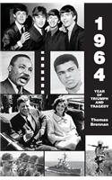 1964 Year of Triumph and Tragedy
