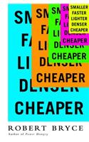 Smaller Faster Lighter Denser Cheaper