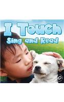 I Touch Sing and Read: (Our Five Senses)