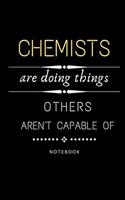 Chemists Are Doing Things Others Are Not Capable Of Journal: Jobs Notebook / Perfect Office Job Utility - Gift Notebook- Gift Present Idea- 6x9 inches - 110 blank numbered pages -