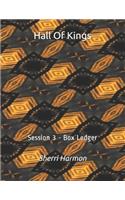 Hall Of Kings: Session 3 - Box Ledger(3 Hall of Kings)
