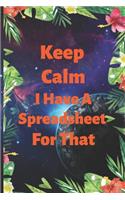 Keep Calm I Have A Spreadsheet For That