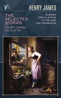 The Selected Works of Henry James, Vol. 12 (of 18): Glasses; Greville Fane; In the Cage; Lady Barbarina