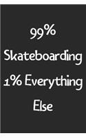 99% Skateboarding 1% Everything Else: Lined Journal, 120 Pages, 6 x 9, Funny Skateboarding Gift Idea, Black Matte Finish (99% Skateboarding 1% Everything Else Journal)