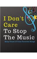 I Don't Care To Stop The Music