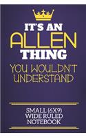 It's An Allen Thing You Wouldn't Understand Small (6x9) Wide Ruled Notebook