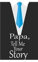 Papa, tell me your story: A guided journal to tell me your memories, keepsake questions.This is a great gift to Dad, grandpa, granddad, father and uncle from family members, 