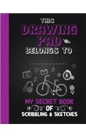 Drawing Pad! My Secret Book of Scribbling's and Sketches