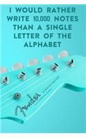 I would rather write 10,000 no single letter of the alphabet: Lined Notebook / Journal Gift, 100 Pages, 6x9, Soft Cover, Matte Finish Inspirational Quotes Journal, Notebook, Diary, Composition Book