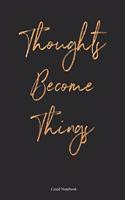 Thoughts Become Things