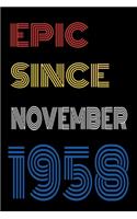 Epic Since November 1958 Notebook Birthday Gift For Women/Men/Boss/Coworkers/Colleagues/Students/Friends.