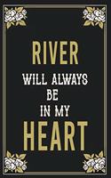 River Will Always Be In My Heart: Lined Writing Notebook Journal For people from River, 120 Pages, (6x9), Simple Freen Flower With Black Text ... Women, School Teacher, mom, wife, au