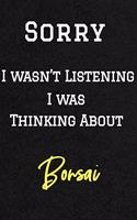 Sorry I wasn't listening I was thinking about Bonsai . Funny /Lined Notebook/Journal Great Office School Writing Note Taking: Lined Notebook/ Journal 120 pages, Soft Cover, Matte finish