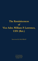The Reminiscences of Vice Adm. William P. Lawrence, USN (Ret.): 1930-2005