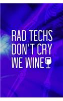 Rad Techs Don't Cry We Wine: Radiologist Notebook Journal Composition Blank Lined Diary Notepad 120 Pages Paperback Blue
