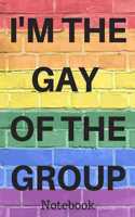 Notebook: I'm The Only Gay In The Group; Only Gay; Supporting the Gay, LGBT and LGBTQ Community; 6x9inch Notebook with 108-wide lined pages