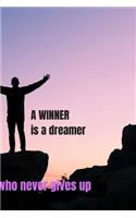 A winner is a dreamer who never gives up
