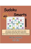 Sudoku Smarts #23: 100 Fun Daily Large Print Sudokus Challenges For Advanced Solvers Who Love A Hard Puzzle (Keep Yourself Busy With This Hard Collection Of Sudokus)