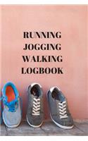 Running Jogging Walking Logbook: 90 Pages of 6 X 9 Inch Daily Record of Your Exercise Regime