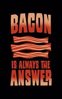 Bacon Is Always the Answer