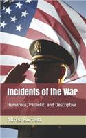 Incidents of the War: Humorous, Pathetic, and Descriptive