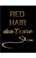 Red Hair Don't Care: Journal Composition Notebook 7.44" x 9.69" 100 pages 50 sheets Recreation Book