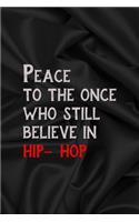 Peace To The Once Who Still Believe In Hip Hop