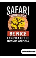 Safari Tour guide. Be nice I know a lot of hungry animals. Dot Grid Journal: Notebook for Safari Tour Guide or safari tourist, Dot Gridded 6x9.