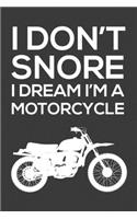 I Don't Snore, I Dream I'm a Motorcycle