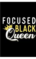 Focused Black Queen: Gifts for black girls, black girl journals for women, black girl notebook, black and proud 6x9 Journal Gift Notebook with 125 Lined Pages