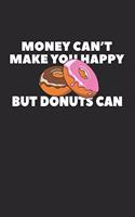 Money Can't Make You Happy But Donuts Can: Composition Lined Notebook Journal For Women And Girls for Tracking water intake, sleep tracking, Daily tracking.