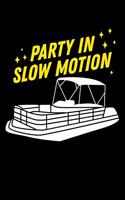 Party in Slow Motion: 120 Pages I 6x9 I Weekly Planner With Notices I Funny Boating, Sailing & Vacation Gifts