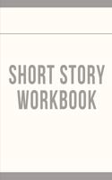 Short Story Workbook: Very Short Work of Fiction Journal - Writing Notebook - Story Line Diary - Writer Composition - Creative Students - Start In The Middle - Characters