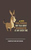 Warning This Person May Talk About Donkeys At Any Given Time Composition Notebook