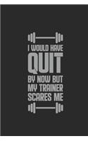 I Would Have Quit By Now: Fitness Trainer Notebook, Blank Lined (6" x 9" - 120 pages) Sports Themed Notebook for Daily Journal, Diary, and Gift