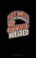 Hot Mess Coffee Obsessed Super Blessed