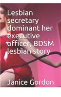 Lesbian secretary dominant her executive officer, BDSM lesbian story