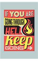 If You Are Going Through Hell Keep Going