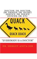 Doctor, Dr. Doctor, Dr. FBIMan, Dr. Secret Service, Dr. Police Officer, Dr. Etc.