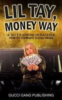 Lil Tay, Money Way: Lil Tay's 13 Lessons on Success & How to Dominate Social Media