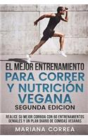 EL MEJOR ENTRENAMIENTO PARA CORRER y NUTRICION VEGANA SEGUNDA EDICION