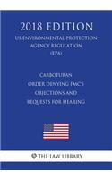Carbofuran - Order Denying FMC's Objections and Requests for Hearing (US Environmental Protection Agency Regulation) (EPA) (2018 Edition)