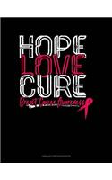 Hope Love Cure Breast Cancer Awareness: Unruled Composition Book