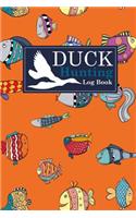 Duck Hunting Log Book: (120 Duck Hunting Log Book)