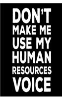 Don't Make Me Use My Human Resources Voice