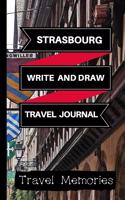 Strasbourg Write and Draw Travel Journal: Use This Small Travelers Journal for Writing, Drawings and Photos to Create a Lasting Travel Memory Keepsake(1 A5 Travel Journals, Small Travelling Journal, Strasbourg Travel Book)