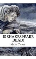 Is Shakespeare Dead?