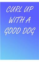 Curl Up With A Good Dog