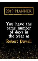 2019 Planner: You Have the Same Number of Days in the Year as Robert Duvall: Robert Duvall 2019 Planner