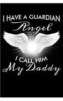 I Have a Guardian Angel Watching Over My Back I Call Him My Daddy: Blank Lined Journal to Write in - Ruled Writing Notebook